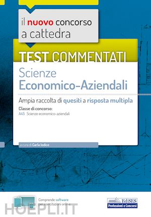 iodice carla (curatore) - scienze economico-aziendali - test commentati - classe a45