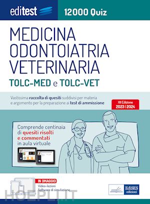 aa.vv. - editest - medicina, odontoiatria, veterinaria - tolc-med e tolc-vet - 12000 quiz
