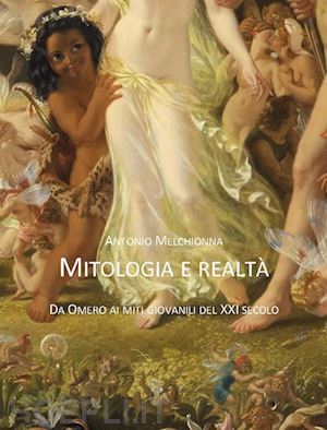 melchionna antonio - mitologia e realta'