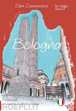 zinnamosca elisa - bologna. 7 racconti per esplorare la città con i bambini