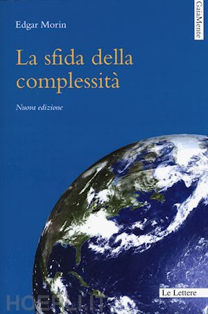 morin edgar; anselmo a. (curatore); gembillo g. (curatore) - la sfida della complessita'