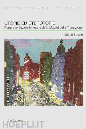 succio marco - utopie ed eterotopie. rappresentazioni letterarie della madrid della transizione