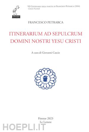 cascio g.(curatore) - itinerarium ad sepulcrum domini nostri yesu cristi