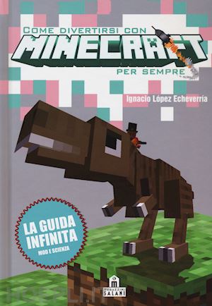 Come Divertirsi Con Minecraft Per Sempre - Lopez Echeverria Ignacio