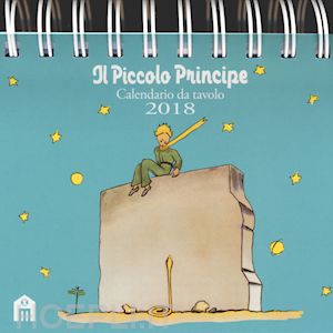 antoine de saint-exupery - il piccolo principe. calendario da tavolo 2018