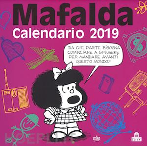 quino - mafalda. calendario da parete 2019