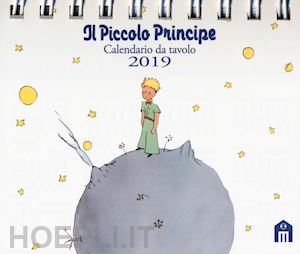 antoine de saint-exupery - il piccolo principe. calendario da tavolo 2019