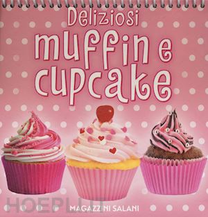 aa.vv. - deliziosi muffin e cupcake. ediz. a colori. ediz. a spirale