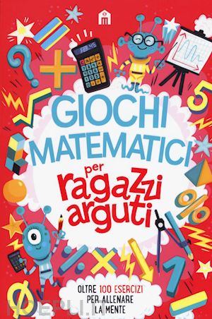 moore gareth; marx j. (curatore) - giochi matematici per ragazzi arguti