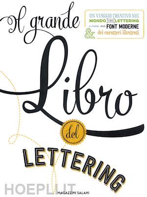 kirkendall gabri joy; escalera jaclyn - grande libro del lettering. un viaggio creativo nel mondo del lettering a mano,