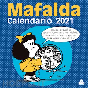 quino - mafalda. calendario da parete 2021