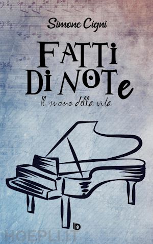 cigni simone - fatti di note. il suono della vita. nuova ediz.