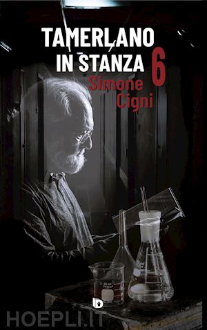 cigni simone - tamerlano in stanza 6 (52 brevi storie di pazienti ortopedici famosi)