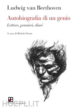 beethoven ludwig van - autobiografia di un genio