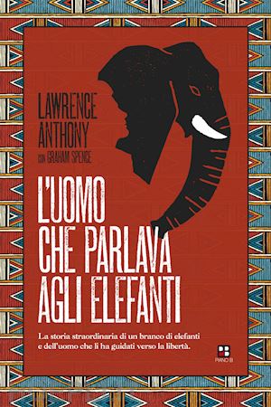 anthony lawrence - l'uomo che parlava agli elefanti