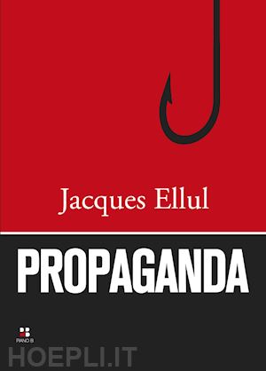 ellul jacques - propaganda