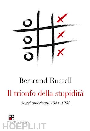 russell bertrand - il trionfo della stupidita'