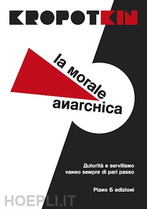 kropotkin petr alekseevic - la morale anarchica