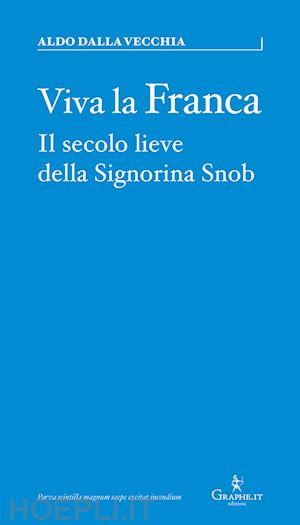 dalla vecchia aldo - viva la franca. il secolo lieve della signorina snob