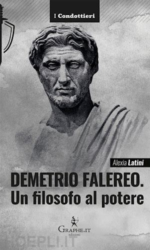 latini alexia - demetrio falereo. un filosofo al potere