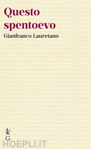 lauretano gianfranco - questo spentoevo