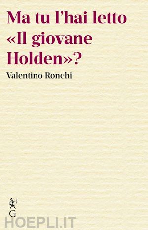 ronchi valentino; bux a. (curatore) - ma tu l'hai letto «il giovane holden»?