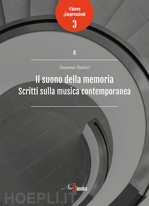 pasticci susanna - il suono della memoria. scritti sulla musica contemporanea