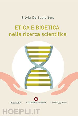 de iudicibus silvia - etica e bioetica nella ricerca scientifica