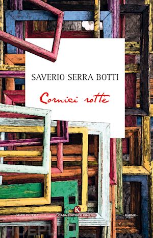 serra botti saverio - cornici rotte