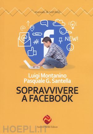 montanino luigi; santella pasquale gerardo - sopravvivere a facebook