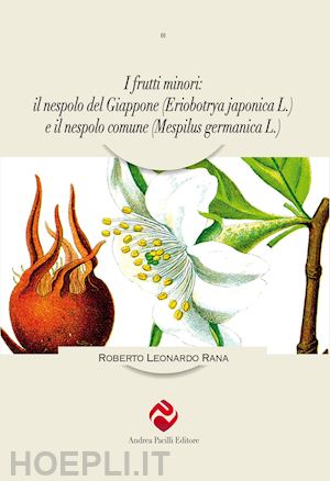 rana roberto leonardo - frutti minori: il nespolo del giappone (eriobotrya japonica l.) e il nespolo com