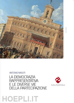 nasuti antonio - la democrazia rappresentativa e le diverse vie della partecipazione