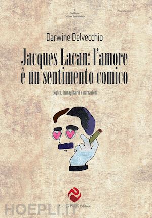 delvecchio darwine - jacques lacan. l'amore e' un sentimento comico