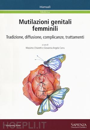 chiaretti m. (curatore); carru g. a. (curatore) - mutilazioni genitali femminili. tradizione, diffusione, complicanze, trattamenti