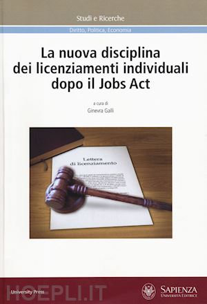 galli g. (curatore) - la nuova disciplina dei licenziamenti individuali dopo il jobs act