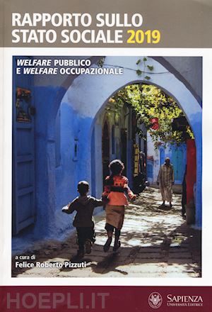 pizzuti f. r. (curatore) - rapporto sullo stato sociale 2019. welfare pubblico e welfare occupazionale