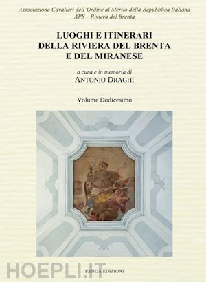 draghi a.(curatore) - luoghi e itinerari della riviera del brenta e del miranese. vol. 12