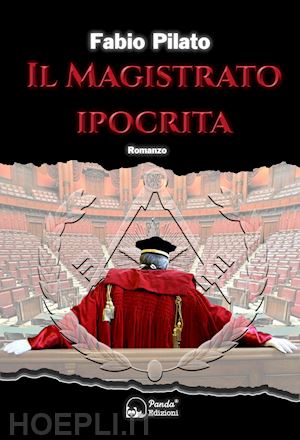 pilato fabio - magistrato ipocrita. la prima inchiesta giornalistica di carlo lozzi, tra mafia,