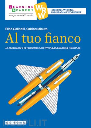 golinelli elisa; minuto sabina - al tuo fianco. le consulenze e la valutazione nel writing and reading workshop