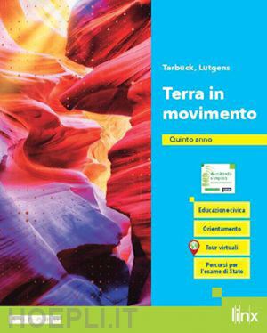 tarbuck edward j.; lutgens frederick k. - terra in movimento. per il 5° anno delle scuole superiori. con e-book. con espan