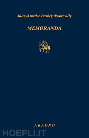 barbey d'aurevilly jules-amedee; sorbello v. (curatore) - memoranda