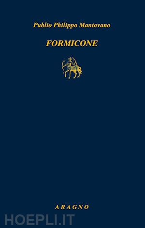 mantovano publio philippo; mallamaci s. g. (curatore) - formicone