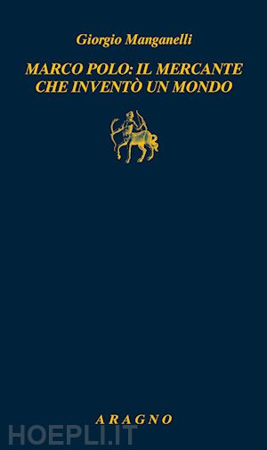 manganelli giorgio; pulce g. (curatore) - marco polo: il mercante che invento' un mondo