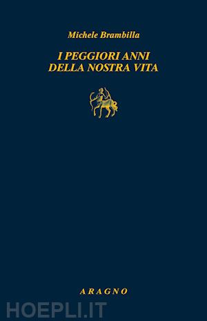 brambilla michele - i peggiori anni della nostra vita