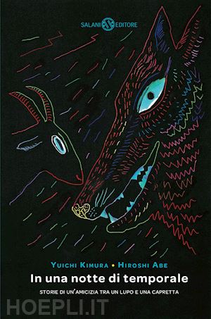 In Una Notte Di Temporale. Le Sette Storie Dell'amicizia Tra Un Lupo E Una  Capre - Kimura Yuichi; Mulazzani Simona | Libro Salani 11/2017 