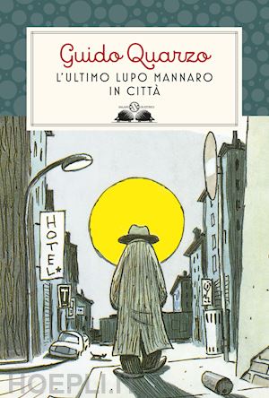 quarzo guido - l'ultimo lupo mannaro in citta'. nuova ediz.