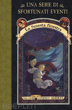 snicket lemony - la funesta finestra. una serie di sfortunati eventi. nuova ediz. . vol. 3