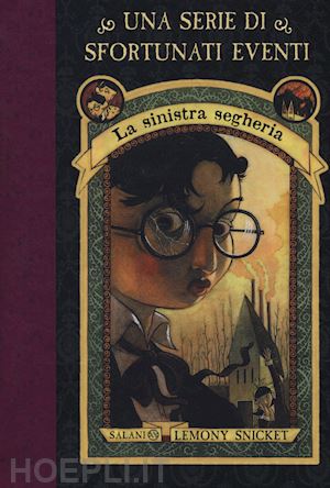 snicket lemony - la sinistra segheria. una serie di sfortunati eventi. nuova ediz. . vol. 4