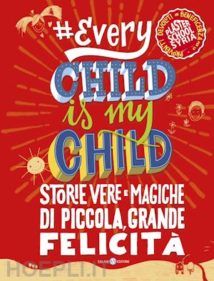 aa.vv. - #every chid is my child. storie vere e magiche di piccola, grande felicita'