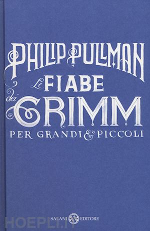pullman philip - le fiabe dei grimm per grandi e piccoli